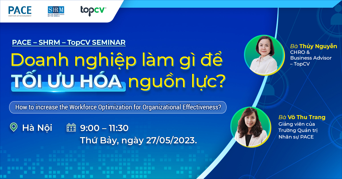 PACE - SHRM - TopCV SEMINAR: How to increase the Workforce Optimization for Organizational Effectiveness?